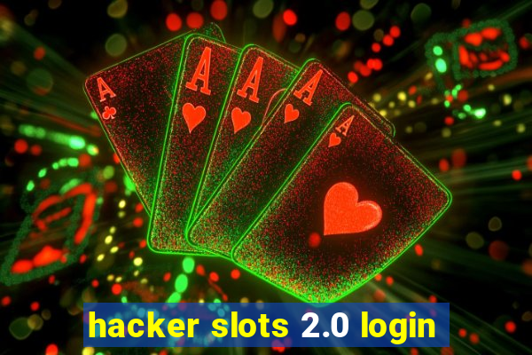 hacker slots 2.0 login